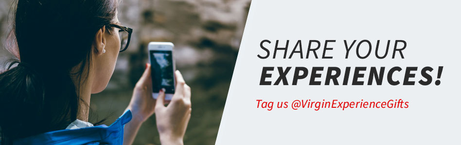 Share Your Experiences! Tag us @VirginExperienceGifts on Twitter and Instagram